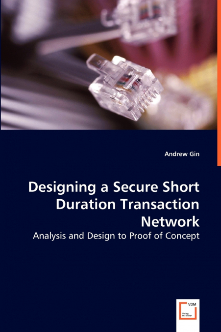 DESIGNING A SECURE SHORT DURATION TRANSACTION NETWORK - ANAL