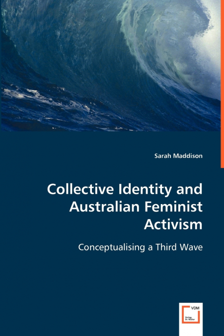 COLLECTIVE IDENTITY AND AUSTRALIAN FEMINIST ACTIVISM