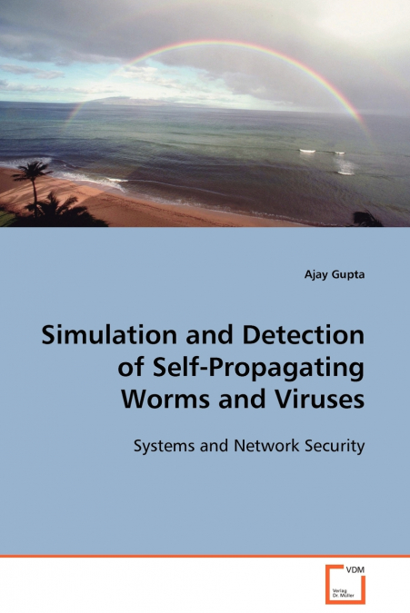 SIMULATION AND DETECTION OF SELF-PROPAGATING WORMS AND VIRUS