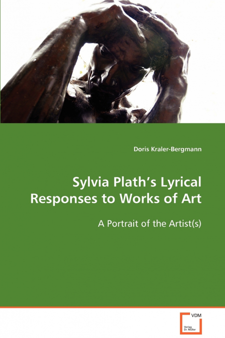SYLVIA PLATH?S LYRICAL RESPONSES TO WORKS OF ART