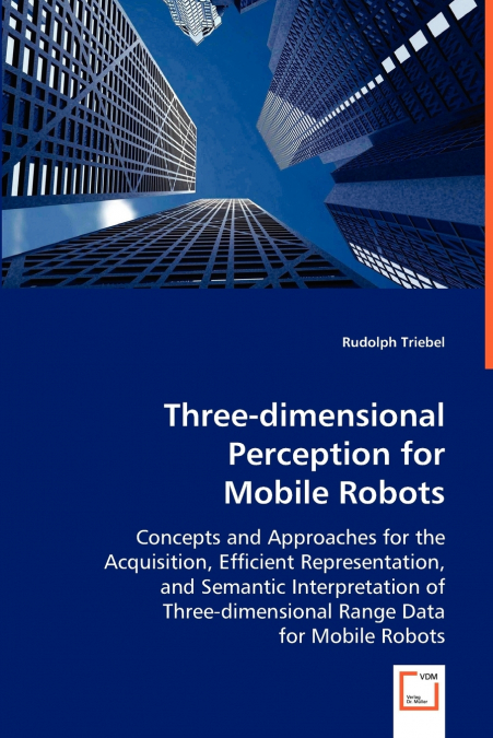 THREE-DIMENSIONAL PERCEPTION FOR MOBILE ROBOTS