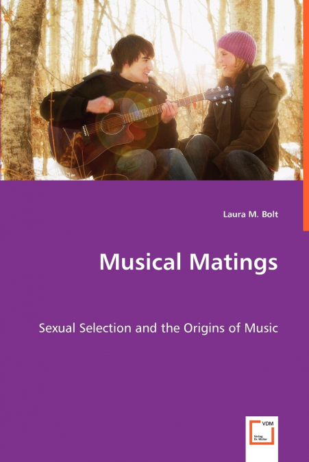 MUSICAL MATINGS - SEXUAL SELECTION AND THE ORIGINS OF MUSIC