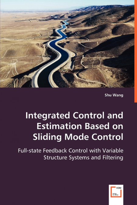 INTEGRATED CONTROL AND ESTIMATION BASED ON SLIDING MODE CONT