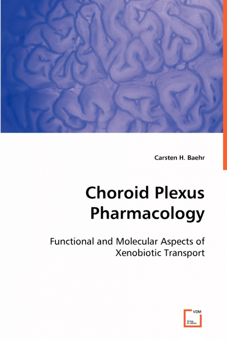CHOROID PLEXUS PHARMACOLOGY