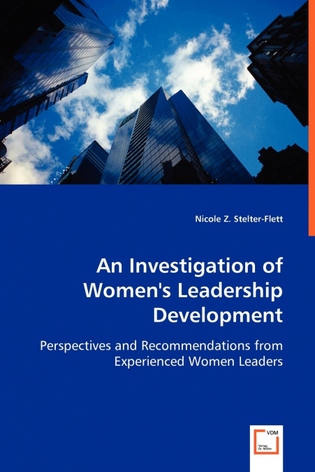 AN INVESTIGATION OF WOMEN?S LEADERSHIP DEVELOPMENT