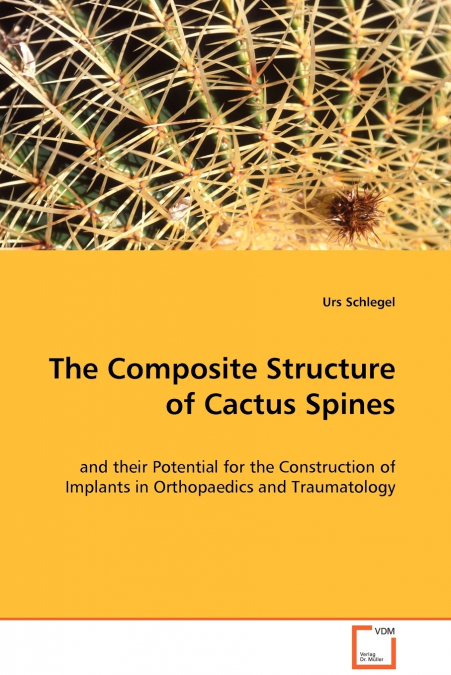 THE COMPOSITE STRUCTURE OF CACTUS SPINES