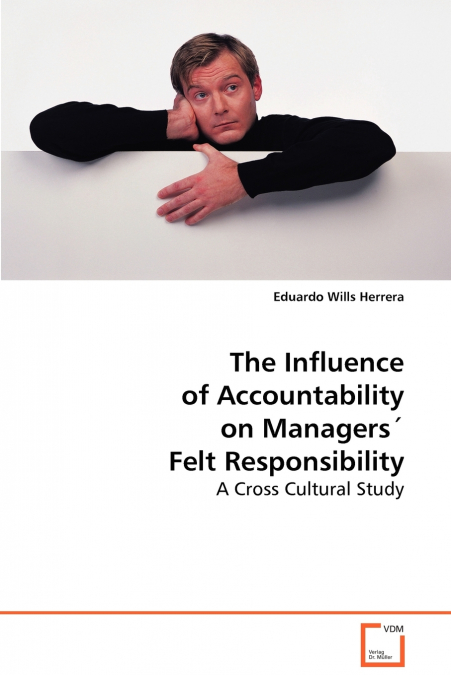 THE INFLUENCE OF ACCOUNTABILITY ON MANAGERS� FELT RESPONSIBI
