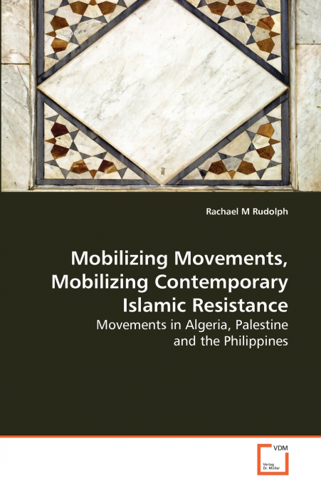 MOBILIZING MOVEMENTS, MOBILIZING CONTEMPORARY ISLAMIC RESIST