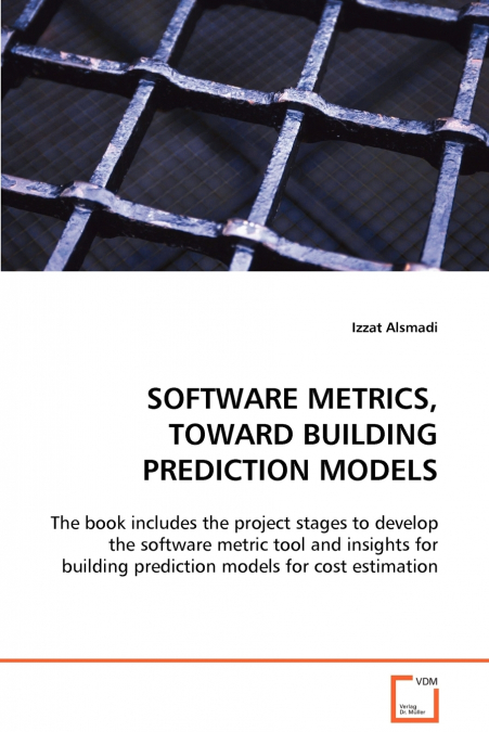SOFTWARE METRICS, TOWARD BUILDING PREDICTION MODELS