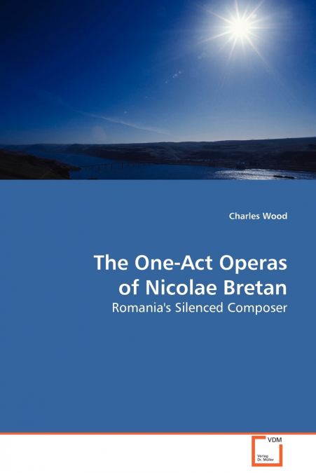 THE ONE-ACT OPERAS OF NICOLAE BRETAN