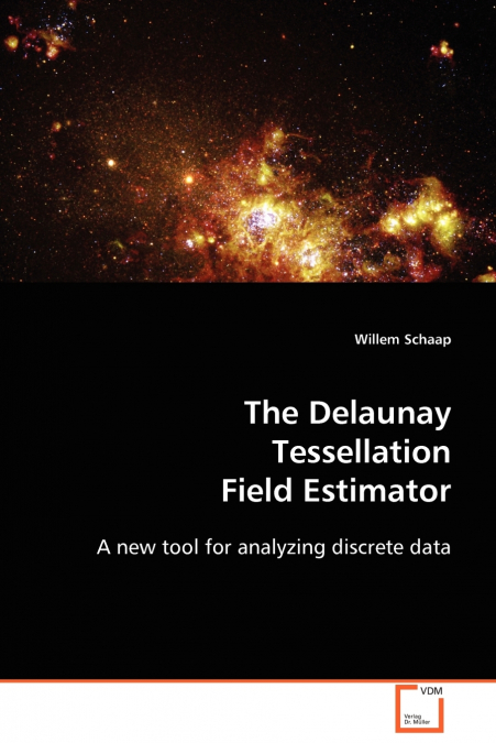 THE DELAUNAY TESSELLATION FIELD ESTIMATOR