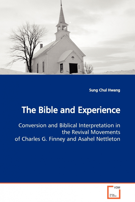 THE BIBLE AND EXPERIENCE CONVERSION AND BIBLICAL INTERPRETAT