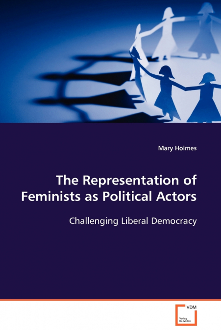 THE REPRESENTATION OF FEMINISTS AS POLITICAL ACTORS