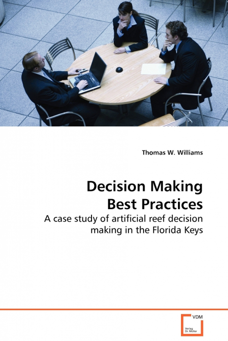 DECISION MAKING BEST PRACTICES - A CASE STUDY OF ARTIFICIAL