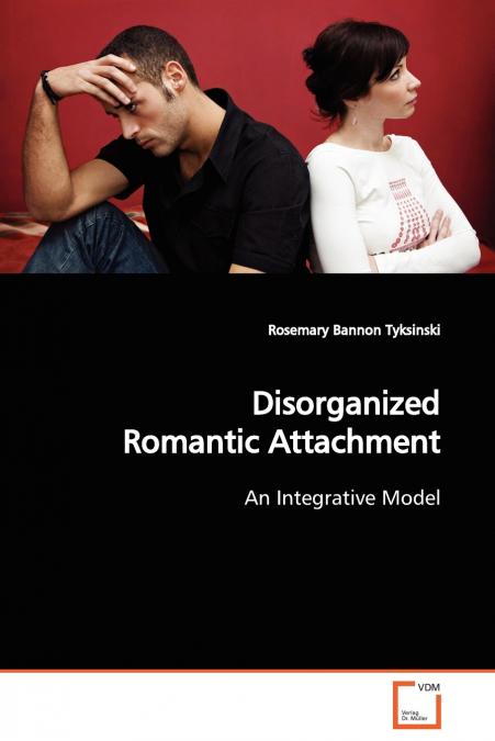 DISORGANIZED ROMANTIC ATTACHMENT