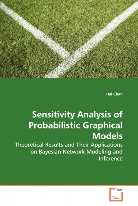 SENSITIVITY ANALYSIS OF PROBABILISTIC GRAPHICAL MODELS