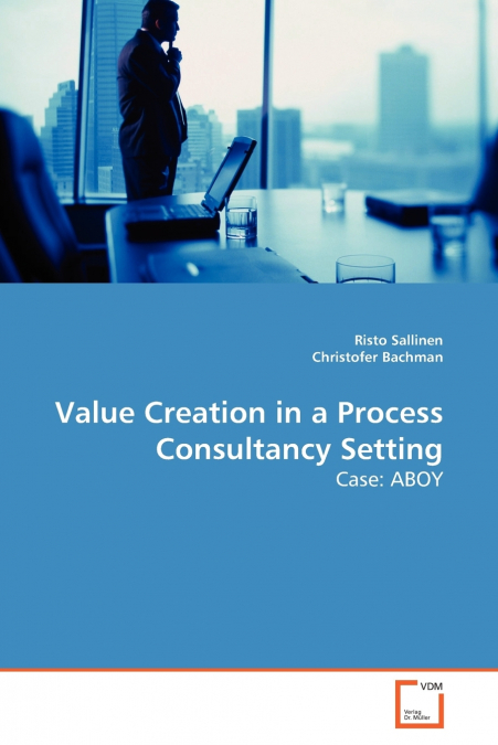 VALUE CREATION IN A PROCESS CONSULTANCY SETTING