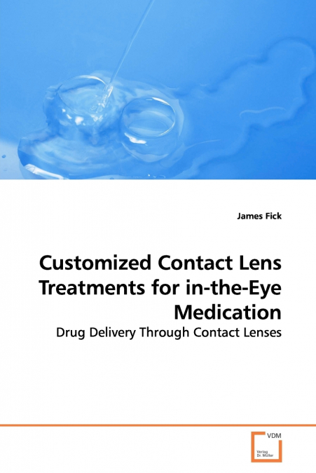 CUSTOMIZED CONTACT LENS TREATMENTS FOR IN-THE-EYE MEDICATION