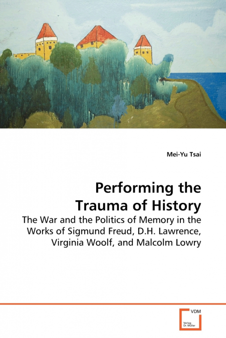 PERFORMING THE TRAUMA OF HISTORY