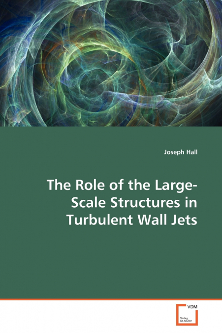 THE ROLE OF THE LARGE-SCALE STRUCTURES IN TURBULENT WALL JET