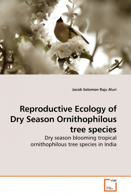 REPRODUCTIVE ECOLOGY OF DRY SEASON ORNITHOPHILOUS TREE SPECI