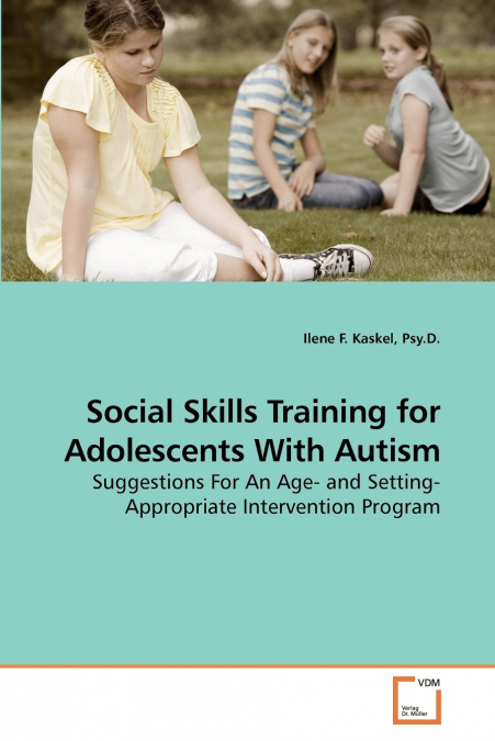 SOCIAL SKILLS TRAINING FOR ADOLESCENTS WITH AUTISM