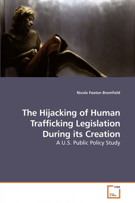 THE HIJACKING OF HUMAN TRAFFICKING LEGISLATION DURING ITS CR