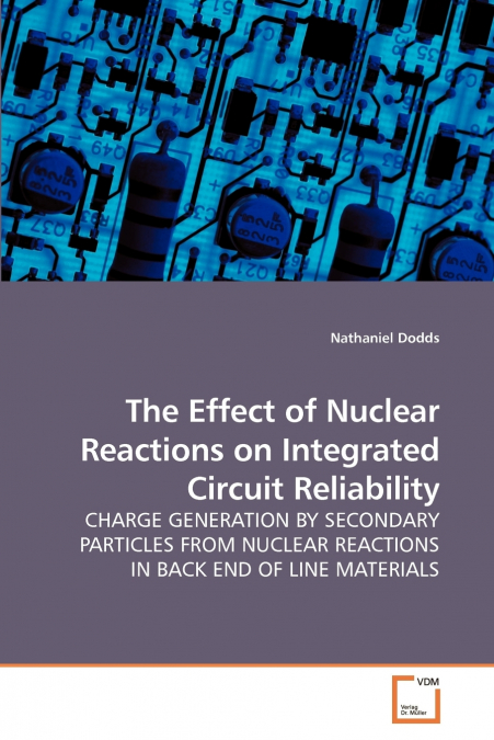 THE EFFECT OF NUCLEAR REACTIONS ON INTEGRATED CIRCUIT RELIAB