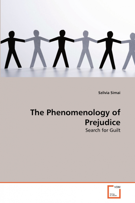THE PHENOMENOLOGY OF PREJUDICE