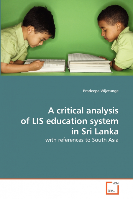 A CRITICAL ANALYSIS OF LIS EDUCATION SYSTEM IN SRI LANKA