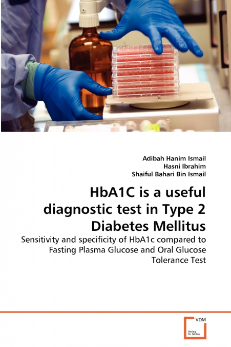 HBA1C IS A USEFUL DIAGNOSTIC TEST IN TYPE 2 DIABETES MELLITU
