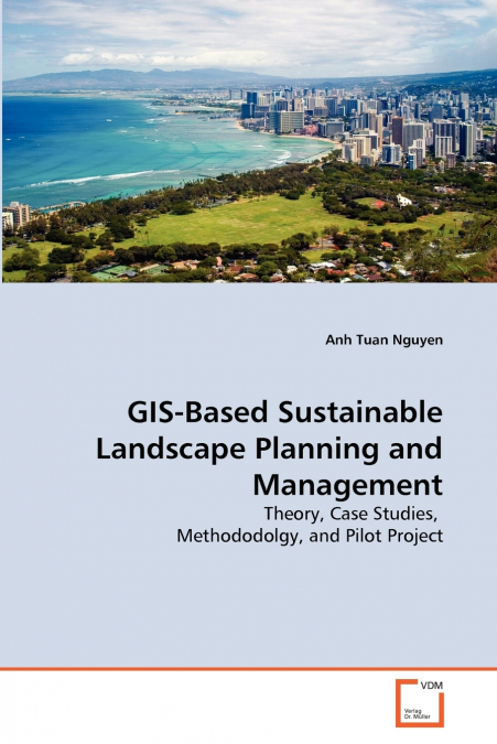 GIS-BASED SUSTAINABLE LANDSCAPE PLANNING AND MANAGEMENT