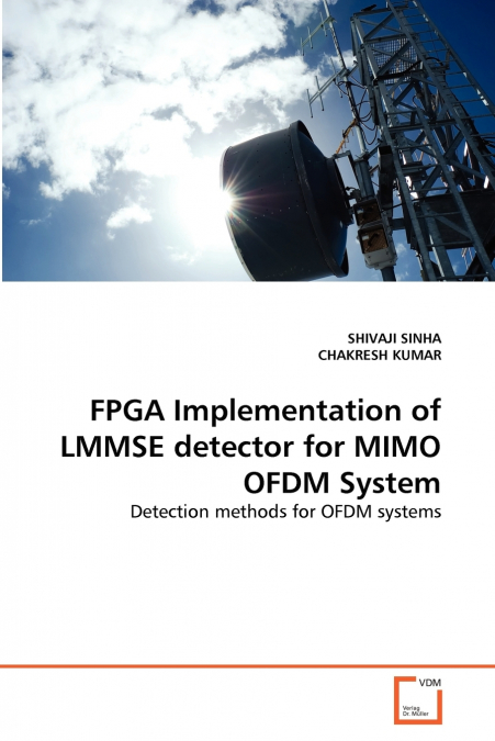 FPGA IMPLEMENTATION OF LMMSE DETECTOR FOR MIMO OFDM SYSTEM