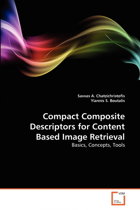 COMPACT COMPOSITE DESCRIPTORS FOR CONTENT BASED IMAGE RETRIE