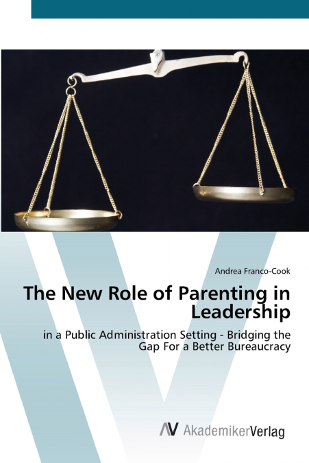 THE NEW ROLE OF PARENTING IN LEADERSHIP