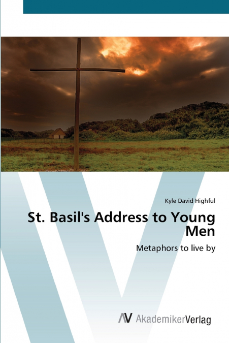 ST. BASIL?S ADDRESS TO YOUNG MEN