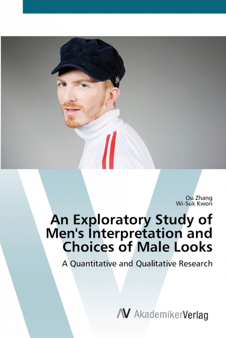 AN EXPLORATORY STUDY OF MEN?S INTERPRETATION AND CHOICES OF