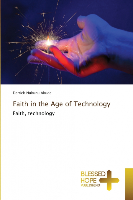 FAITH IN THE AGE OF TECHNOLOGY