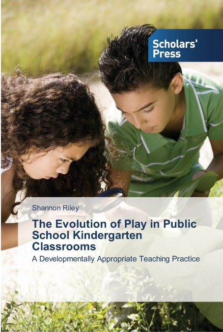 THE EVOLUTION OF PLAY IN PUBLIC SCHOOL KINDERGARTEN CLASSROO