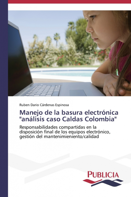 MANEJO DE LA BASURA ELECTRONICA 'ANALISIS CASO CALDAS COLOMB