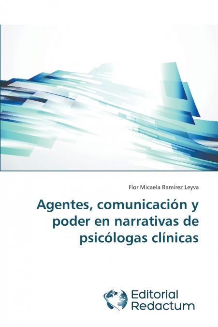 AGENTES, COMUNICACION Y PODER EN NARRATIVAS DE PSICOLOGAS CL