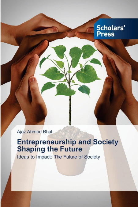 ENTREPRENEURSHIP AND SOCIETY SHAPING THE FUTURE
