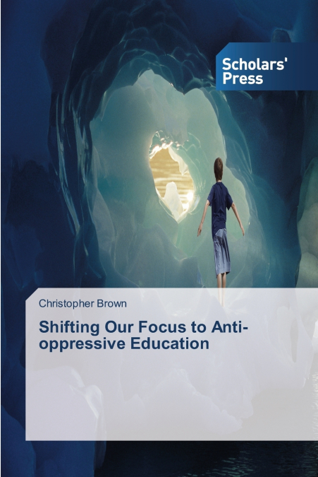 SHIFTING OUR FOCUS TO ANTI-OPPRESSIVE EDUCATION