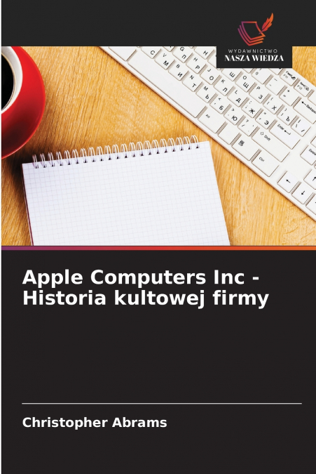 APPLE COMPUTERS INC - HISTORIA KULTOWEJ FIRMY