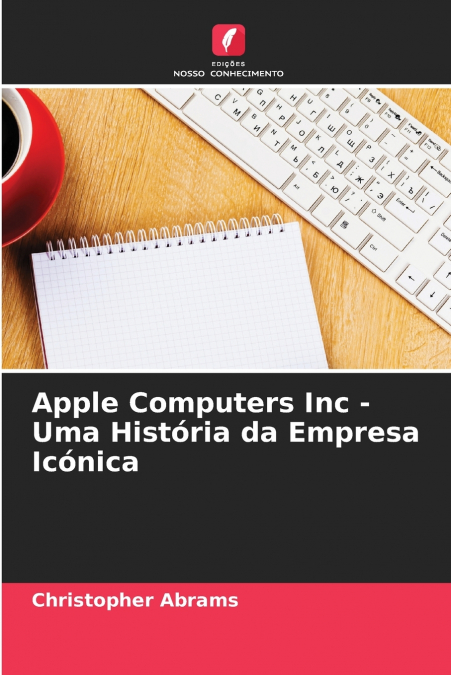APPLE COMPUTERS INC - HISTORIA KULTOWEJ FIRMY