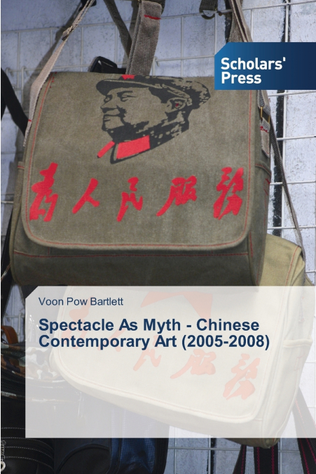 SPECTACLE AS MYTH - CHINESE CONTEMPORARY ART (2005-2008)