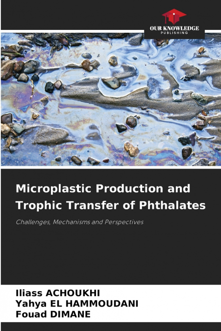 MICROPLASTIC PRODUCTION AND TROPHIC TRANSFER OF PHTHALATES