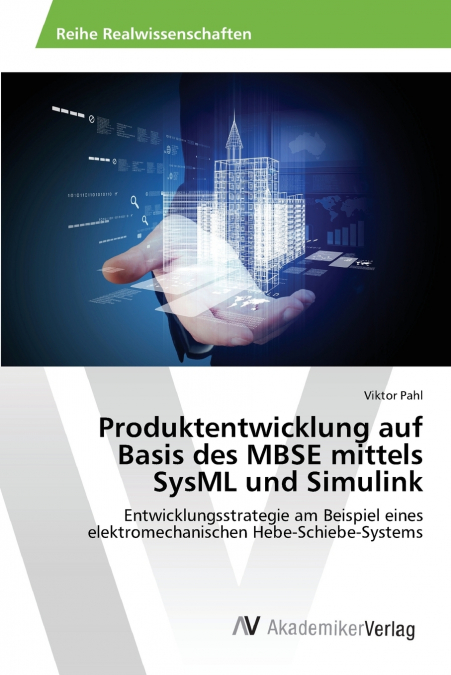 PRODUKTENTWICKLUNG AUF BASIS DES MBSE MITTELS SYSML UND SIMU