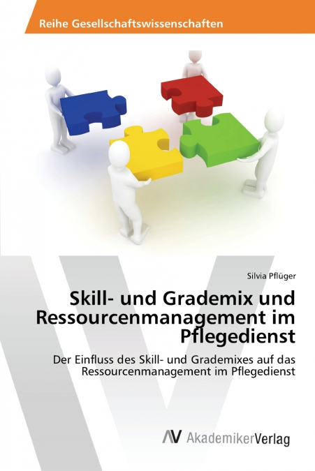SKILL- UND GRADEMIX UND RESSOURCENMANAGEMENT IM PFLEGEDIENST