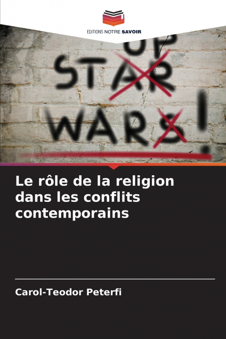 LE ROLE DE LA RELIGION DANS LES CONFLITS CONTEMPORAINS